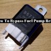 How to Bypass fuel Pump Relay