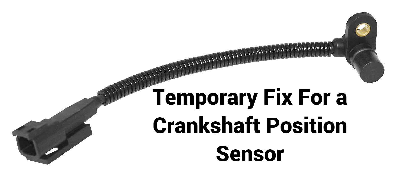 Temporary Fix For a Crankshaft Position Sensor