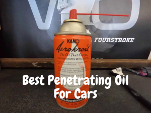 Best Penetrating Oil For Cars