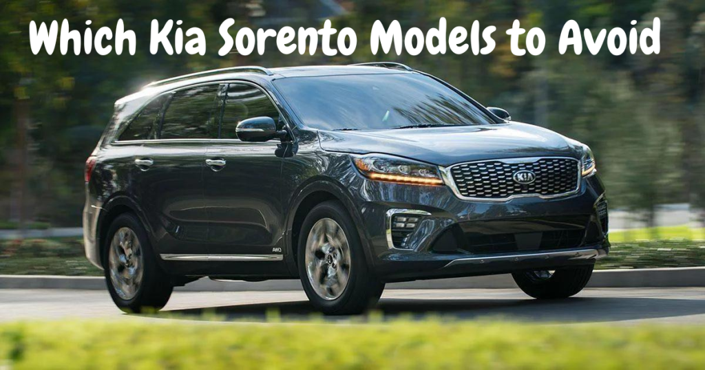 Which Kia Sorento Models to Avoid